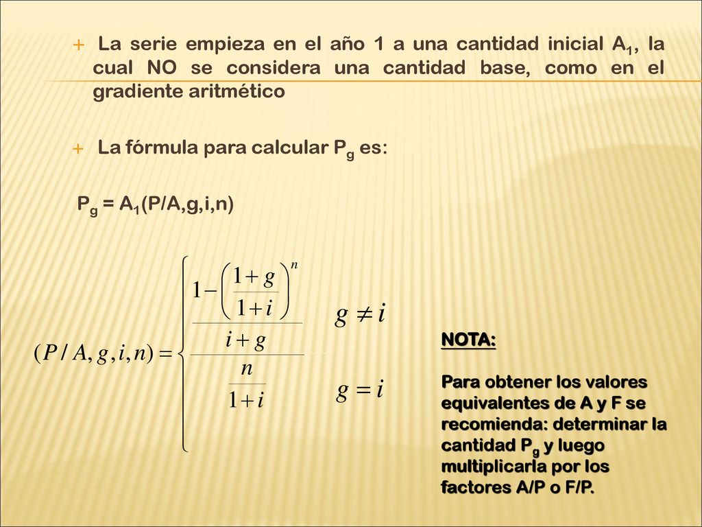 La serie empieza en el año 1 a una cantidad inicial A1, la cual NO se considera una cantidad base, como en el gradiente aritmético