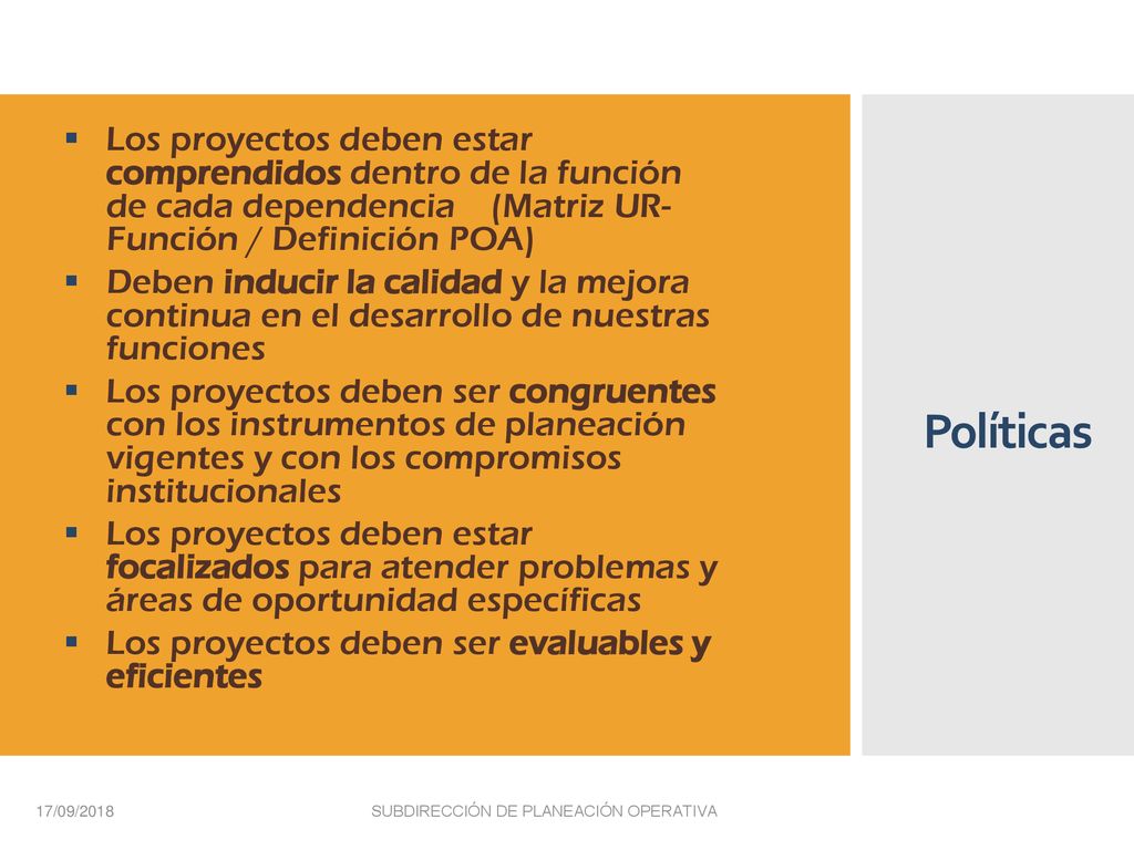 Los proyectos deben estar comprendidos dentro de la función de cada dependencia (Matriz UR- Función / Definición POA)