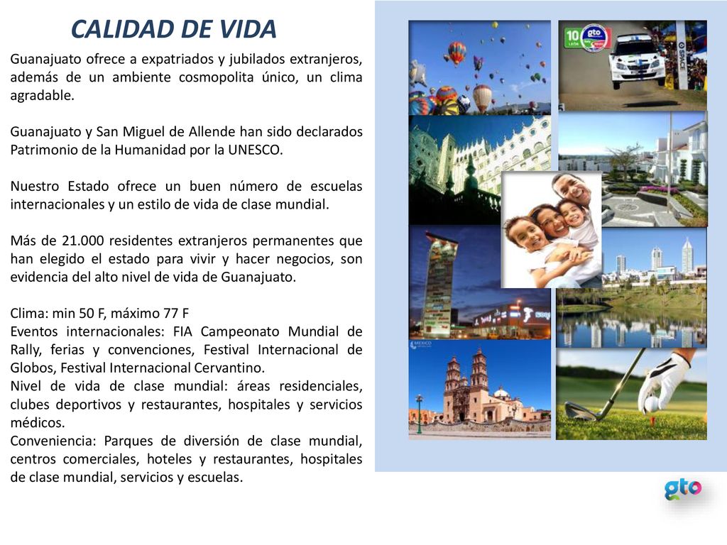 CALIDAD DE VIDA Guanajuato ofrece a expatriados y jubilados extranjeros, además de un ambiente cosmopolita único, un clima agradable.