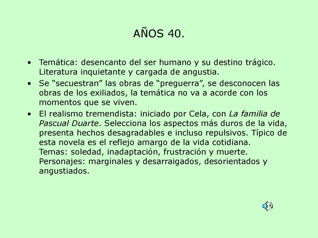 AÑOS 40. Temática: desencanto del ser humano y su destino trágico. Literatura inquietante y cargada de angustia.