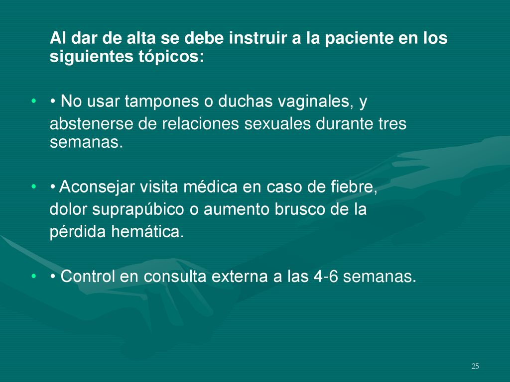 Al dar de alta se debe instruir a la paciente en los siguientes tópicos: