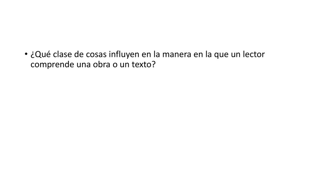 ¿Qué clase de cosas influyen en la manera en la que un lector comprende una obra o un texto