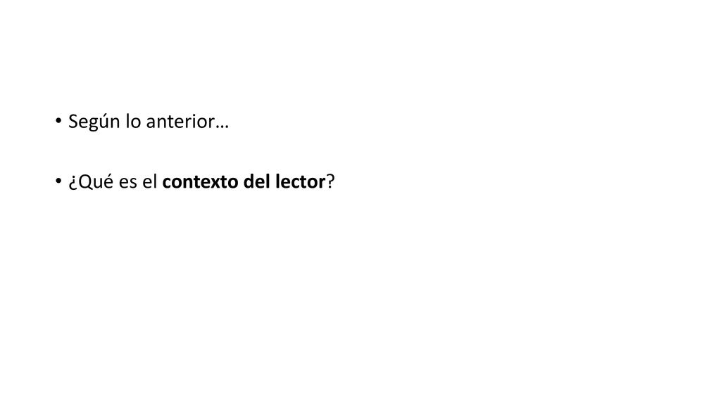 Según lo anterior… ¿Qué es el contexto del lector