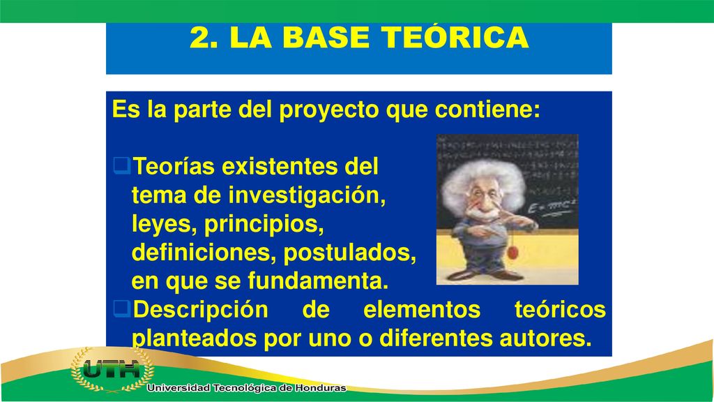 2. LA BASE TEÓRICA Es la parte del proyecto que contiene: