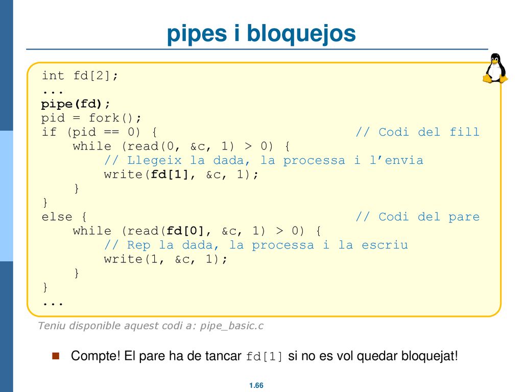 pipes i bloquejos int fd[2]; ... pipe(fd); pid = fork();