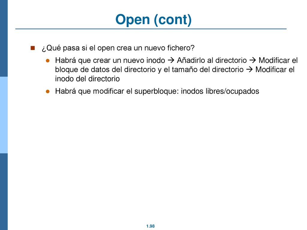 Open (cont) ¿Qué pasa si el open crea un nuevo fichero