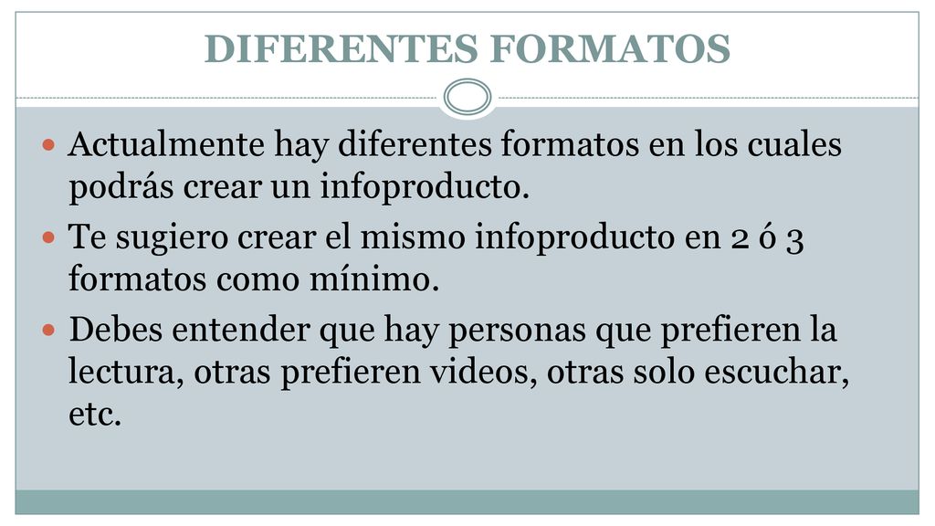 DIFERENTES FORMATOS Actualmente hay diferentes formatos en los cuales podrás crear un infoproducto.