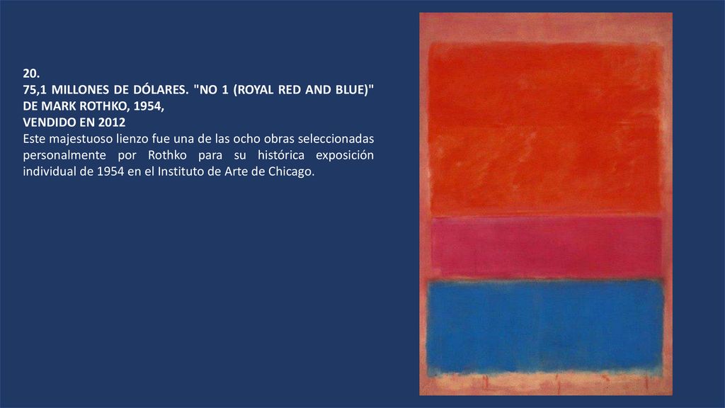 20. 75,1 MILLONES DE DÓLARES. NO 1 (ROYAL RED AND BLUE) DE MARK ROTHKO, 1954, VENDIDO EN