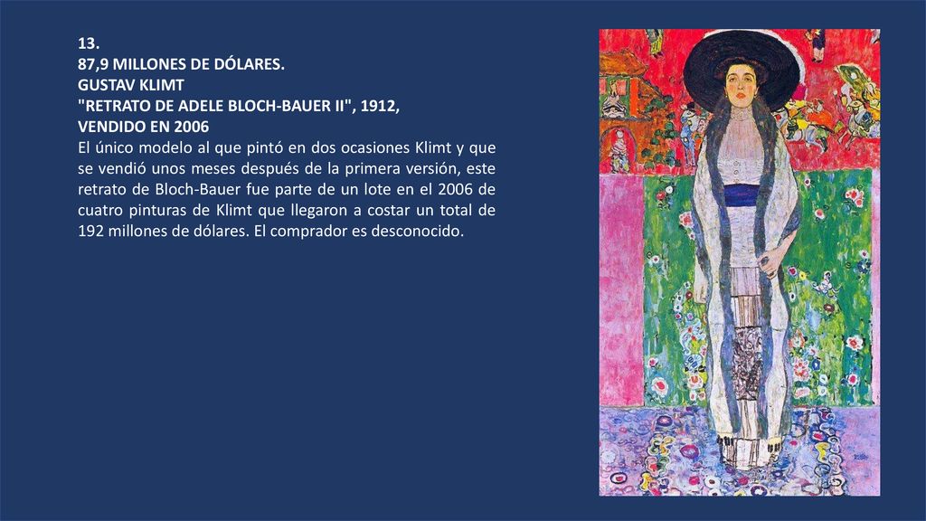 13. 87,9 MILLONES DE DÓLARES. GUSTAV KLIMT. RETRATO DE ADELE BLOCH-BAUER II , 1912, VENDIDO EN