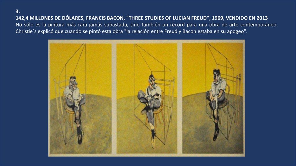 3. 142,4 MILLONES DE DÓLARES, FRANCIS BACON, THREE STUDIES OF LUCIAN FREUD , 1969, VENDIDO EN