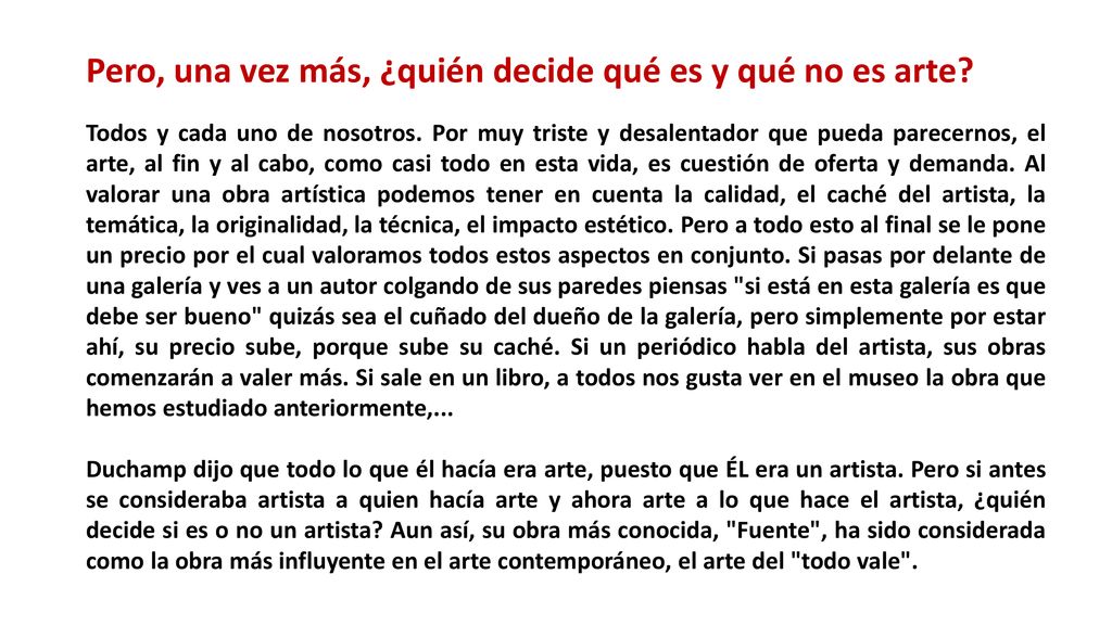 Pero, una vez más, ¿quién decide qué es y qué no es arte