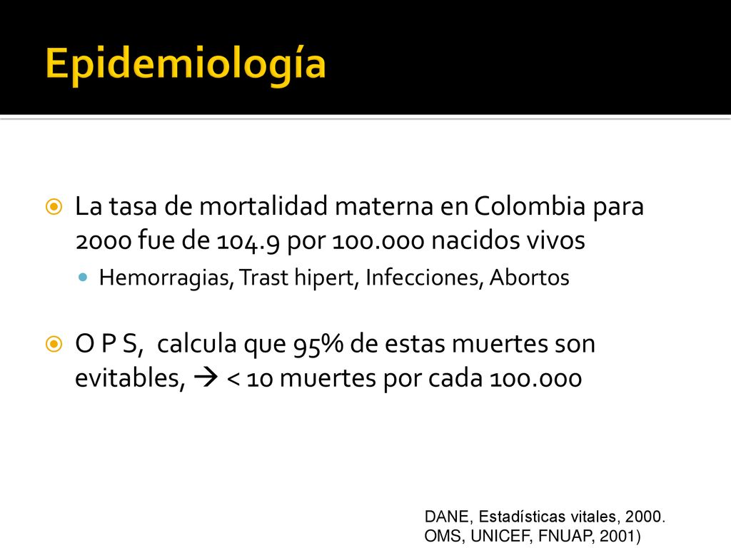 CONTROL PRENATAL Epidemiología. La tasa de mortalidad materna en Colombia para 2000 fue de por nacidos vivos.