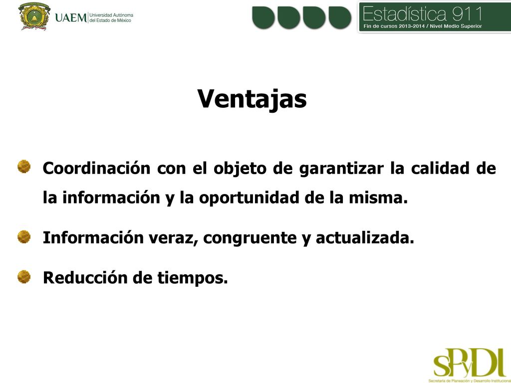 Ventajas Coordinación con el objeto de garantizar la calidad de la información y la oportunidad de la misma.