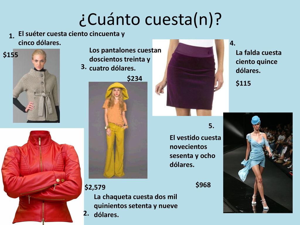 ¿Cuánto cuesta(n) El suéter cuesta ciento cincuenta y cinco dólares.