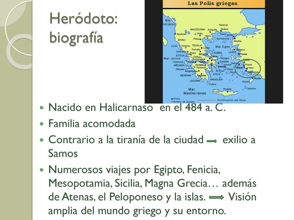 Heródoto: biografía Nacido en Halicarnaso en el 484 a. C.