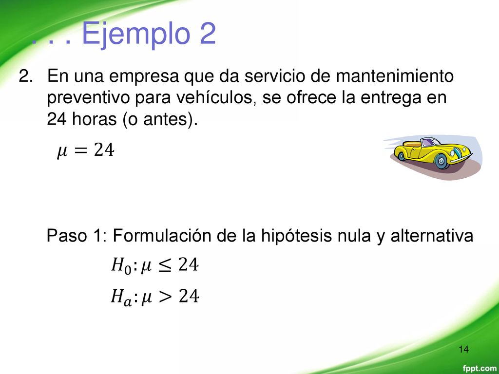. . . Ejemplo 2 𝜇=24 𝐻 0 :𝜇≤24 𝐻 𝑎 :𝜇>24