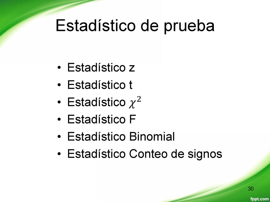 Estadístico de prueba Estadístico z Estadístico t Estadístico 𝜒 2