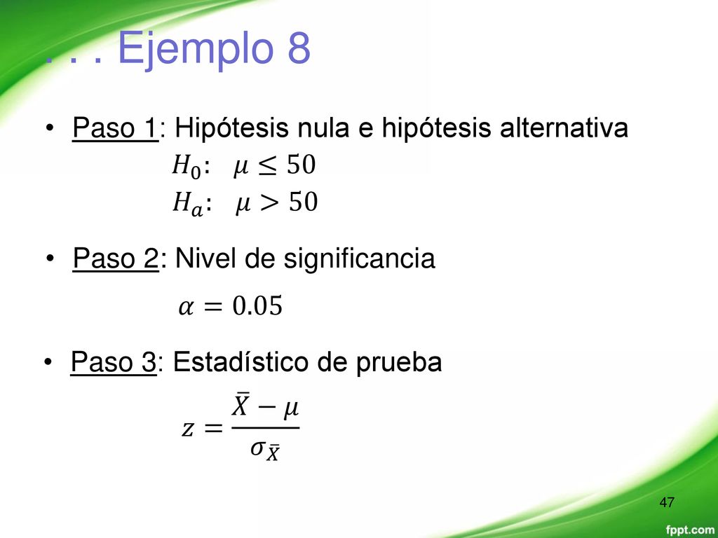 . . . Ejemplo 8 Paso 1: Hipótesis nula e hipótesis alternativa