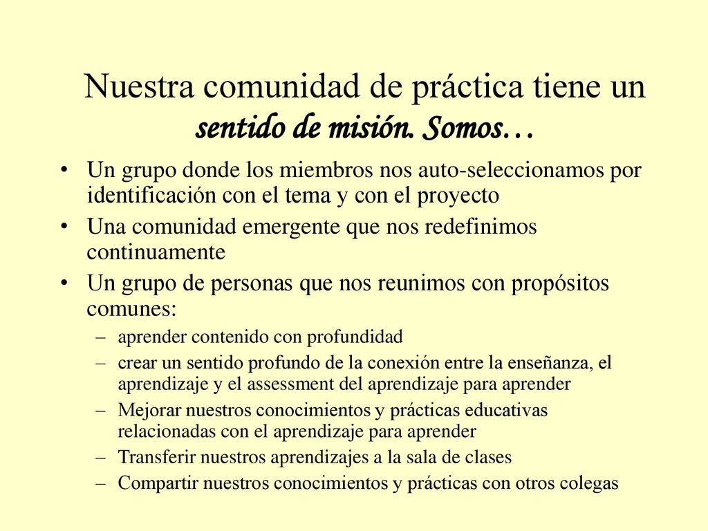 Nuestra comunidad de práctica tiene un sentido de misión. Somos…