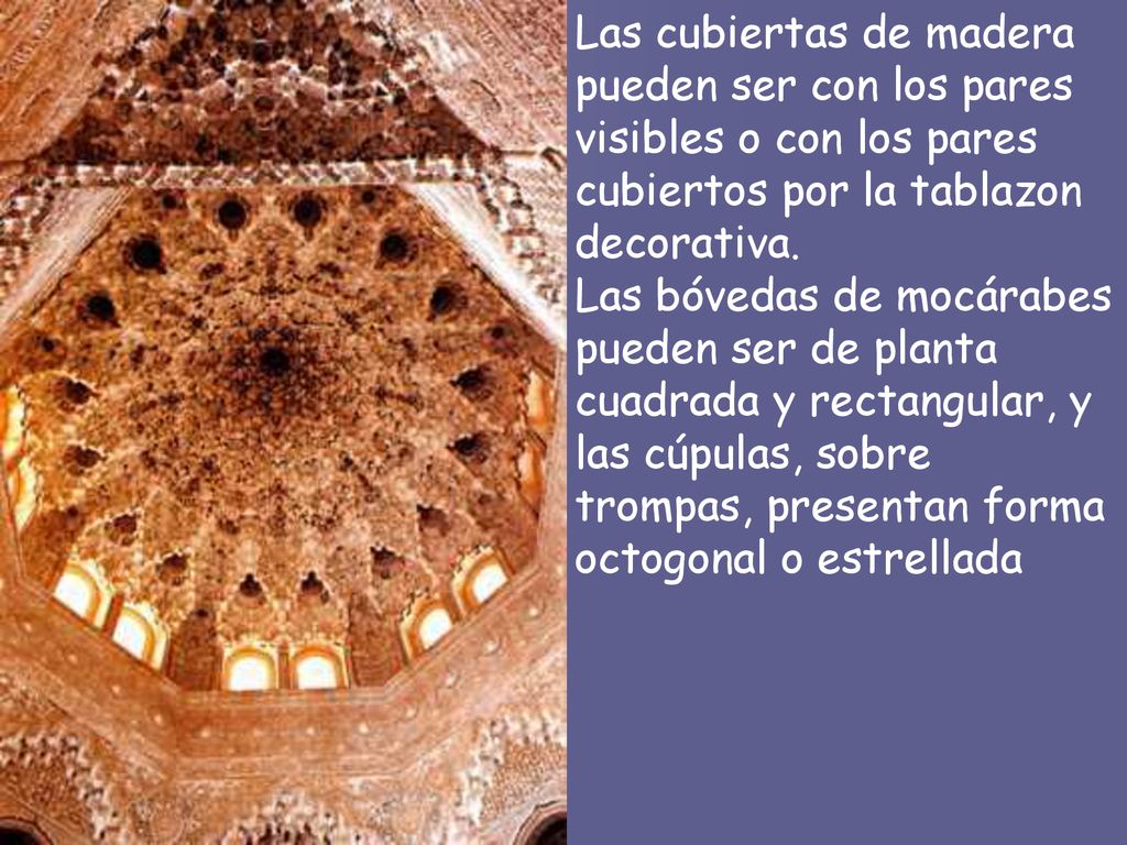 Las cubiertas de madera pueden ser con los pares visibles o con los pares cubiertos por la tablazon decorativa.