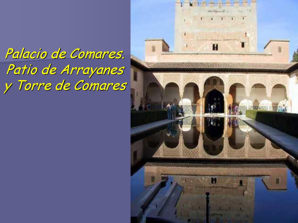 Palacio de Comares. Patio de Arrayanes y Torre de Comares