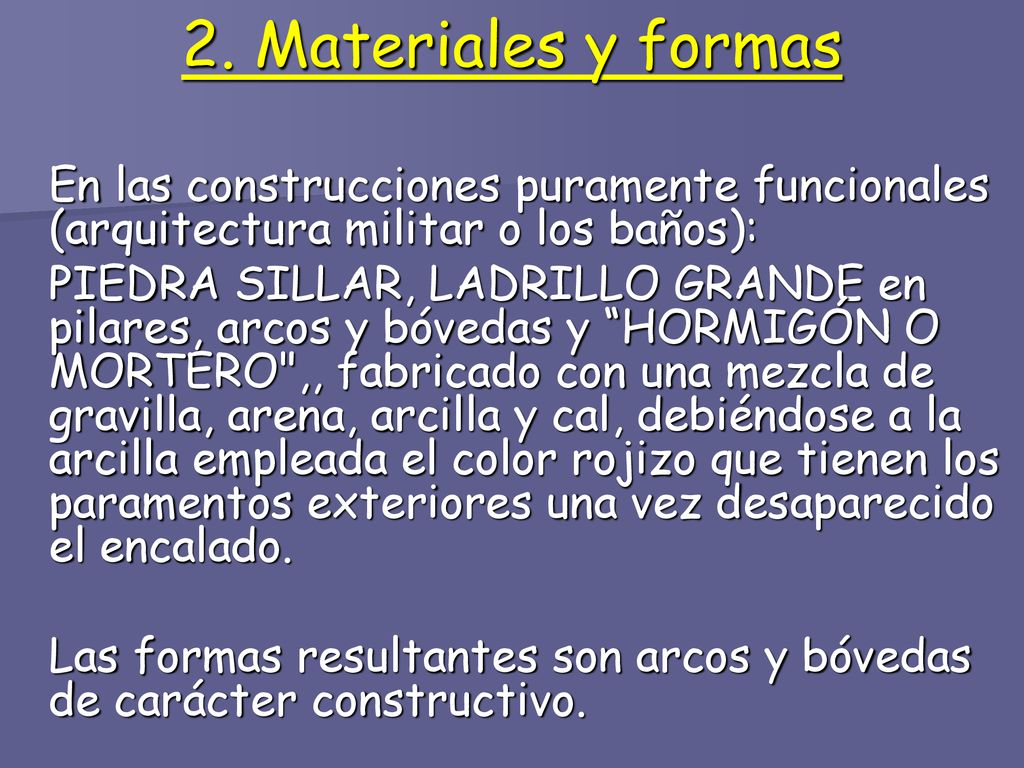 2. Materiales y formas En las construcciones puramente funcionales (arquitectura militar o los baños):