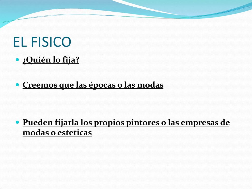 EL FISICO ¿Quién lo fija Creemos que las épocas o las modas