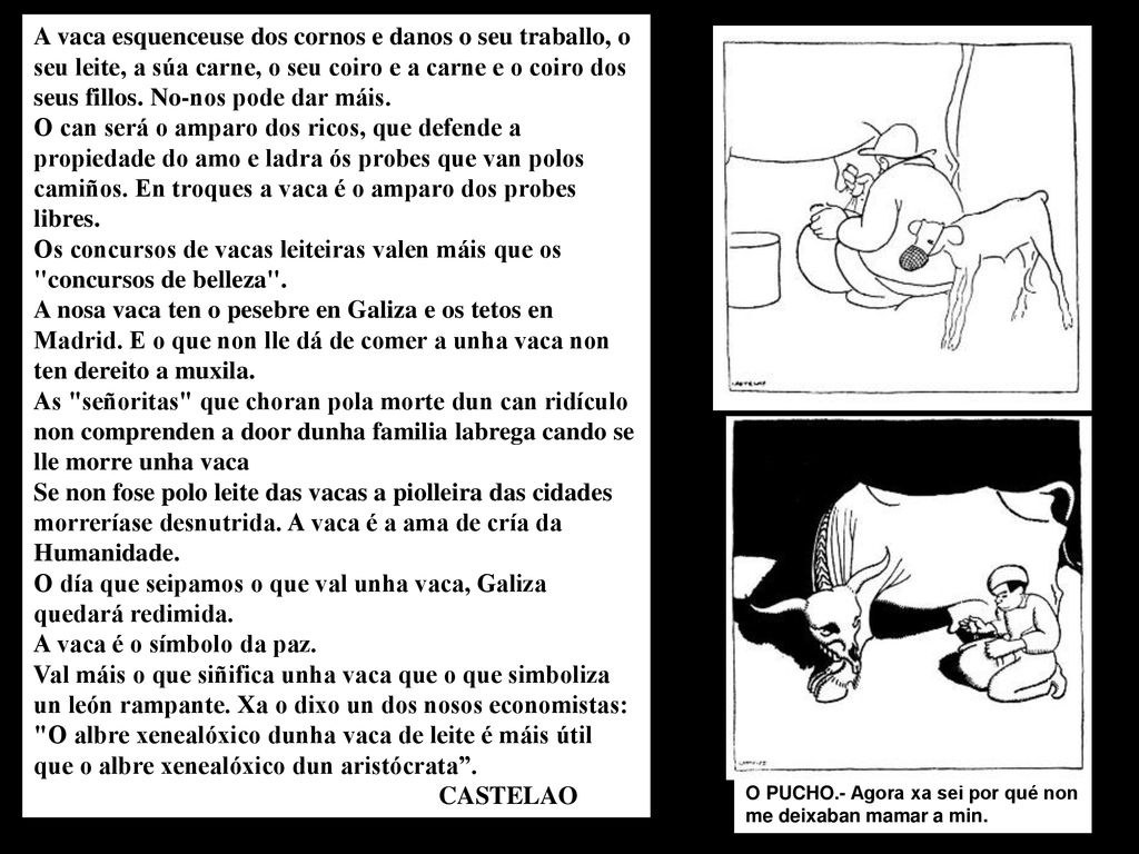 O día que seipamos o que val unha vaca, Galiza quedará redimida.