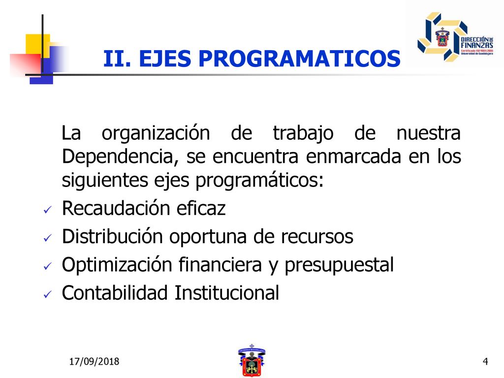 II. EJES PROGRAMATICOS La organización de trabajo de nuestra Dependencia, se encuentra enmarcada en los siguientes ejes programáticos: