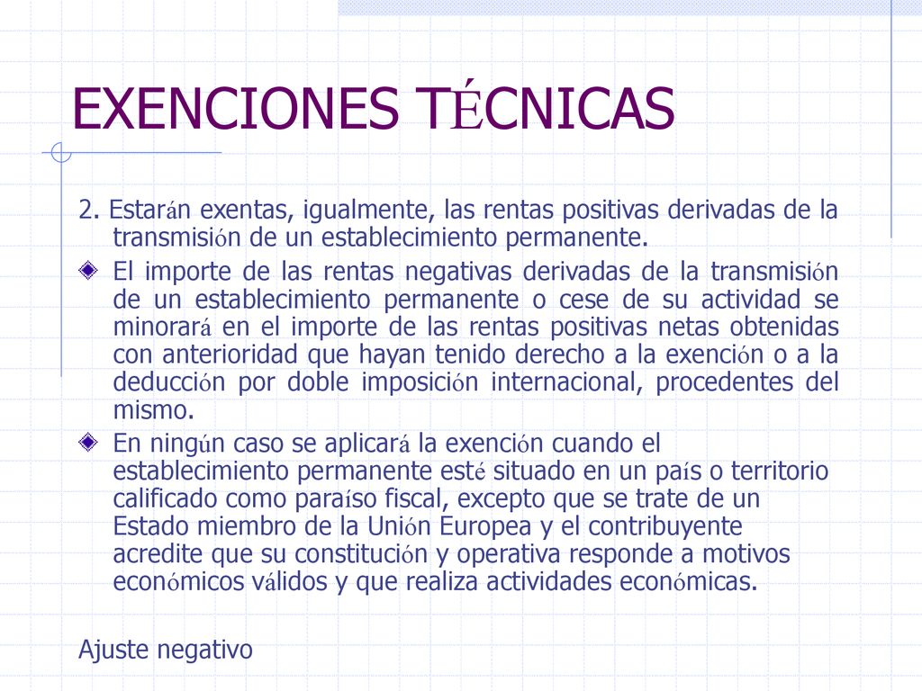 EXENCIONES TÉCNICAS 2. Estarán exentas, igualmente, las rentas positivas derivadas de la transmisión de un establecimiento permanente.