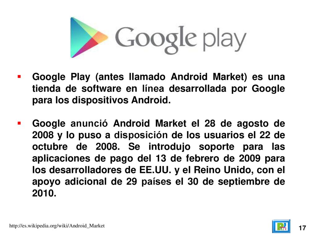 Google Play (antes llamado Android Market) es una tienda de software en línea desarrollada por Google para los dispositivos Android.