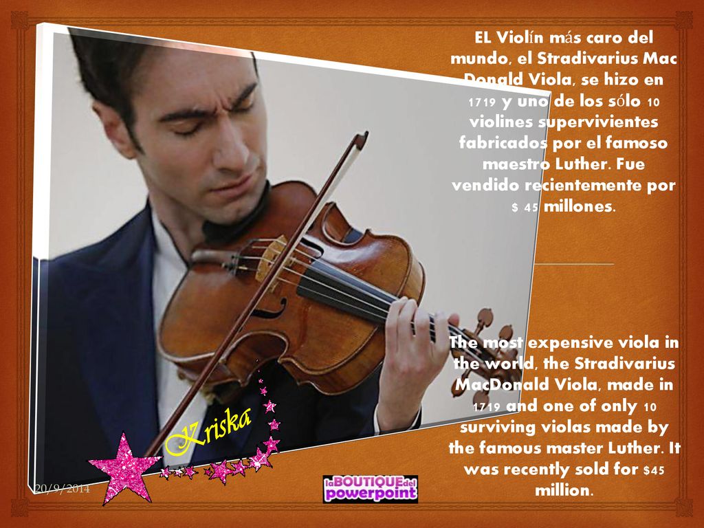 EL Violín más caro del mundo, el Stradivarius Mac Donald Viola, se hizo en 1719 y uno de los sólo 10 violines supervivientes fabricados por el famoso maestro Luther. Fue vendido recientemente por $ 45 millones.