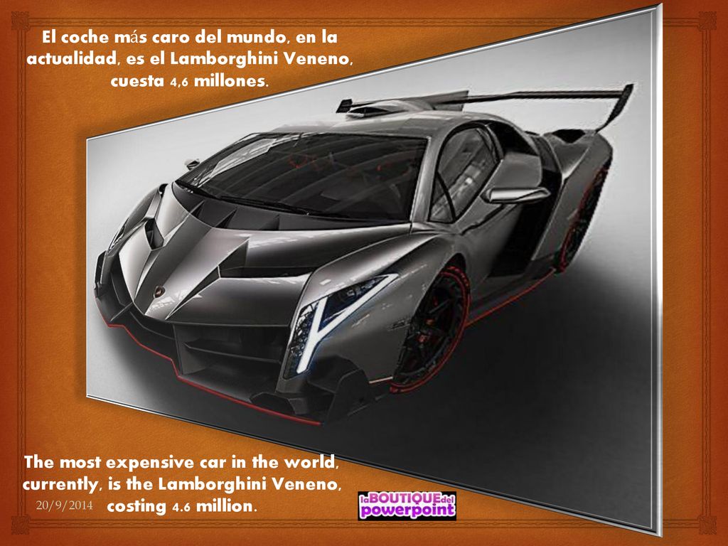 El coche más caro del mundo, en la actualidad, es el Lamborghini Veneno, cuesta 4,6 millones.