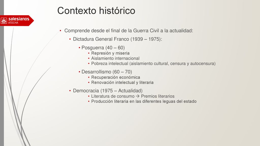 Contexto histórico Comprende desde el final de la Guerra Civil a la actualidad: Dictadura General Franco (1939 – 1975):