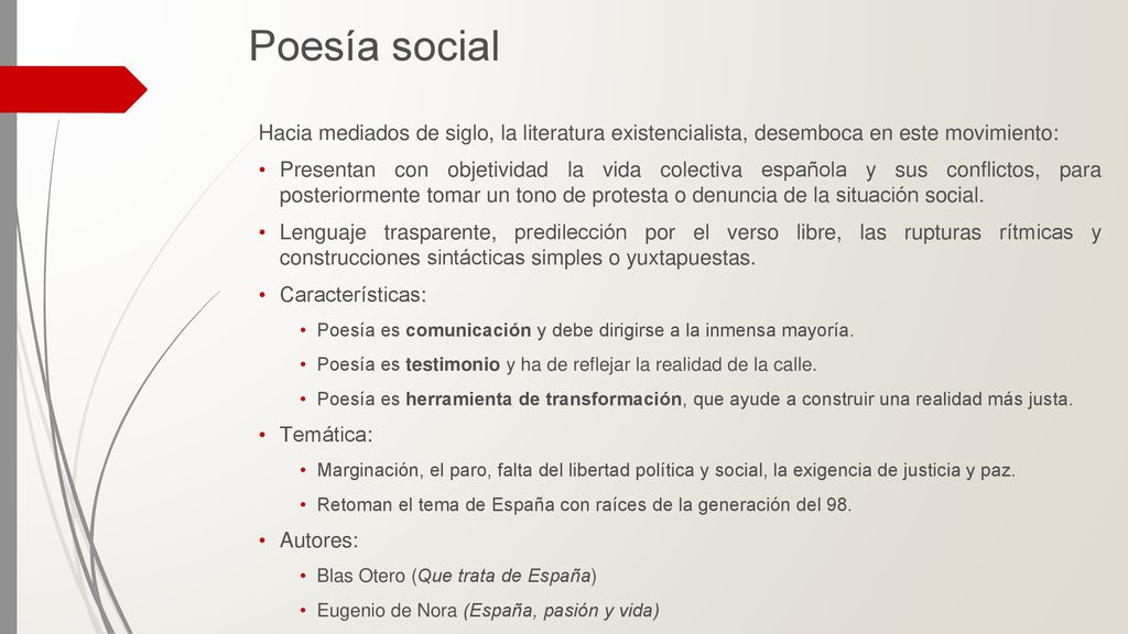 Poesía social Hacia mediados de siglo, la literatura existencialista, desemboca en este movimiento: