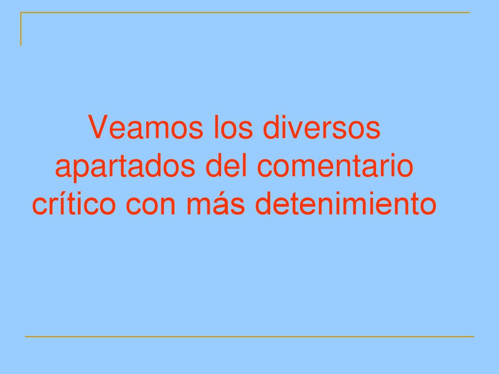Veamos los diversos apartados del comentario crítico con más detenimiento