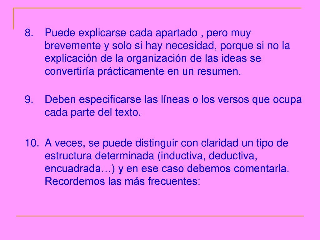 Puede explicarse cada apartado , pero muy brevemente y solo si hay necesidad, porque si no la explicación de la organización de las ideas se convertiría prácticamente en un resumen.