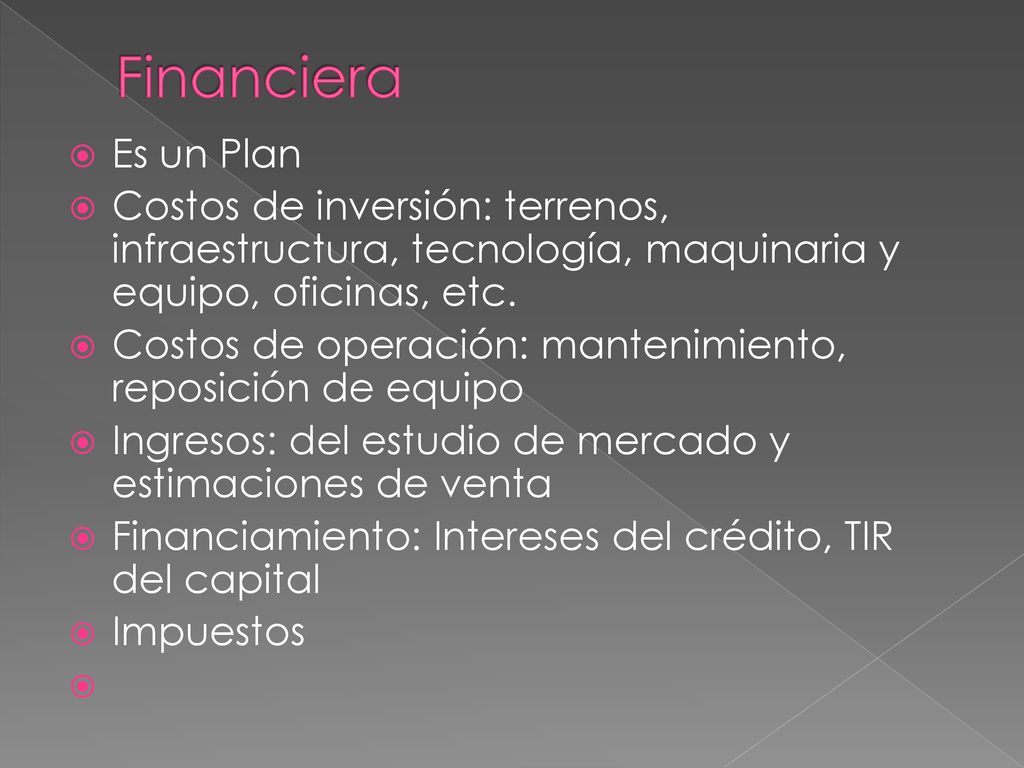 Financiera Es un Plan. Costos de inversión: terrenos, infraestructura, tecnología, maquinaria y equipo, oficinas, etc.