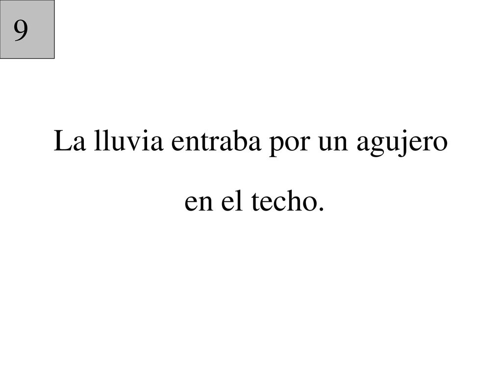 La lluvia entraba por un agujero en el techo.
