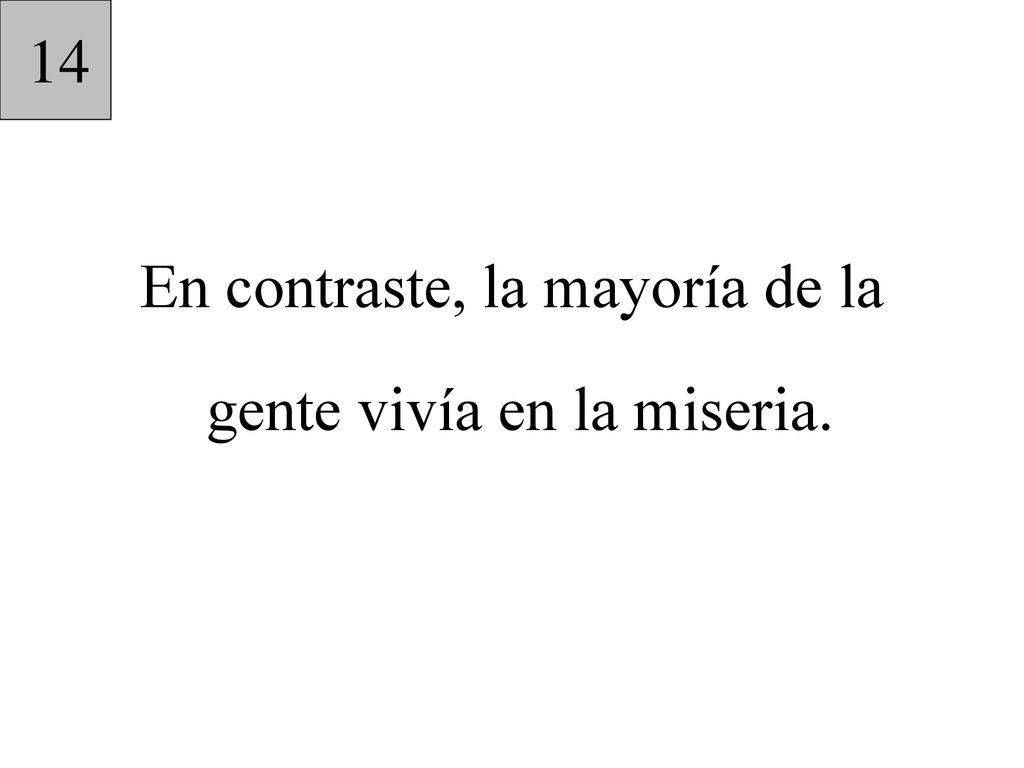 En contraste, la mayoría de la gente vivía en la miseria.
