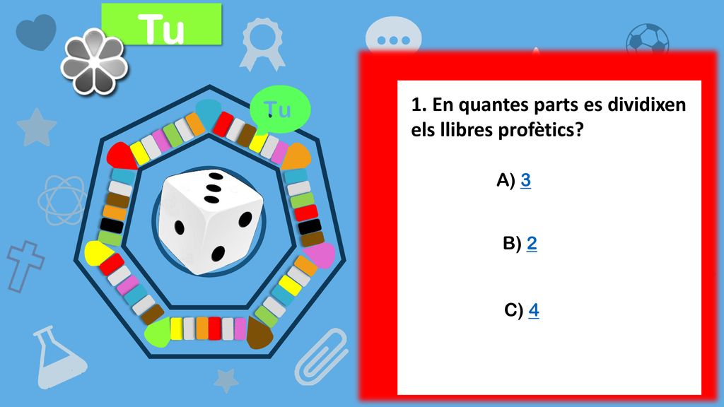 Tu 1. En quantes parts es dividixen els llibres profètics A) 3 B) 2