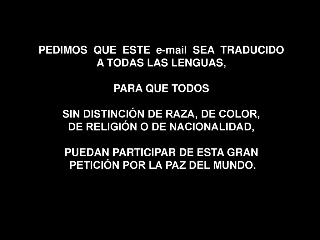 PEDIMOS QUE ESTE  SEA TRADUCIDO A TODAS LAS LENGUAS,