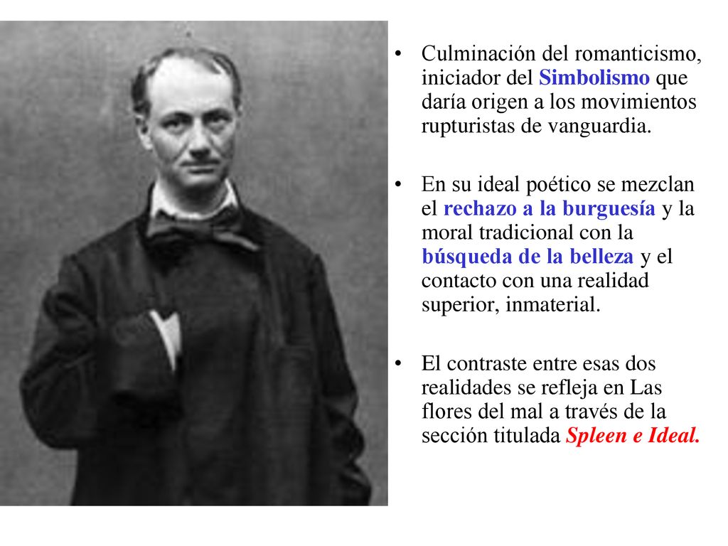Culminación del romanticismo, iniciador del Simbolismo que daría origen a los movimientos rupturistas de vanguardia.