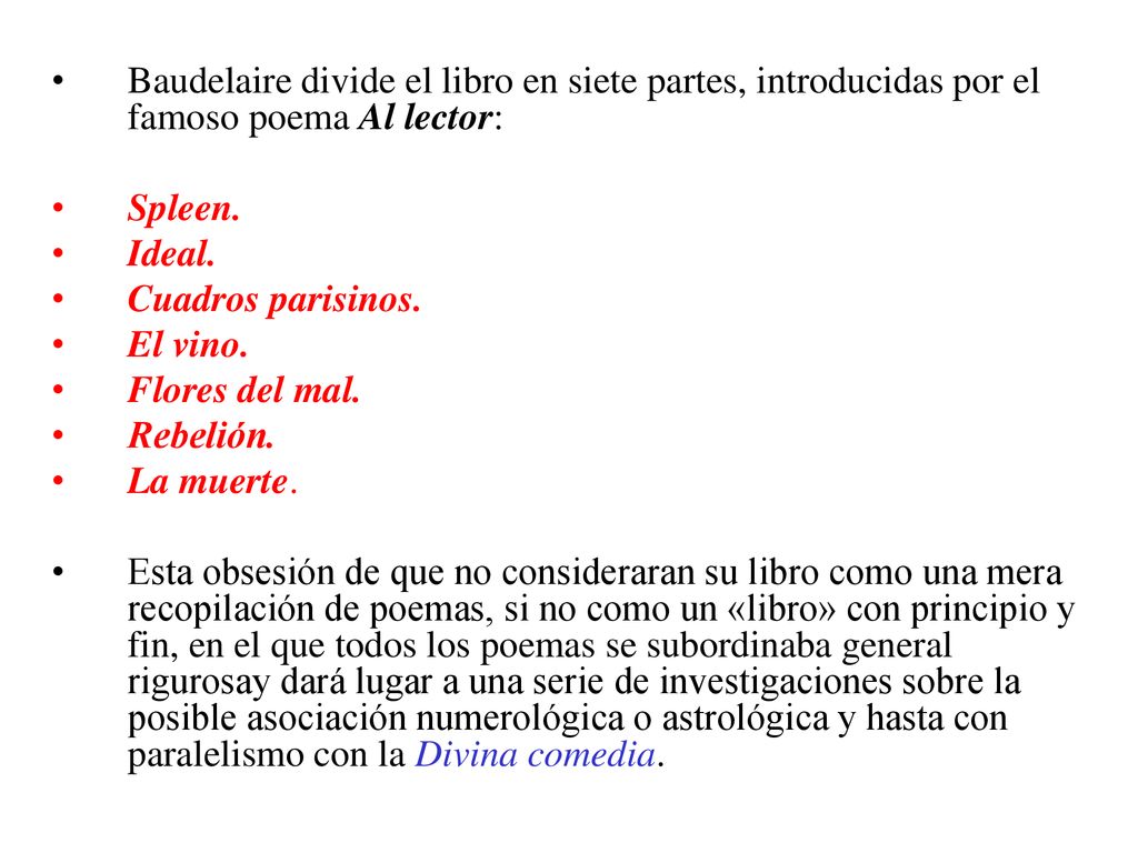 Baudelaire divide el libro en siete partes, introducidas por el famoso poema Al lector: