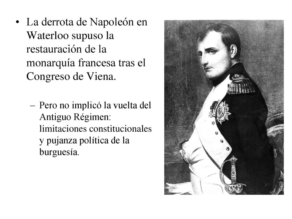 La derrota de Napoleón en Waterloo supuso la restauración de la monarquía francesa tras el Congreso de Viena.