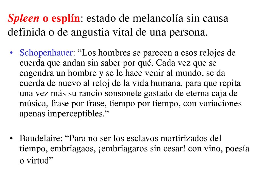 Spleen o esplín: estado de melancolía sin causa definida o de angustia vital de una persona.