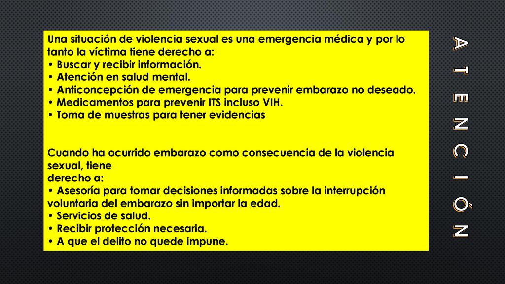 Una situación de violencia sexual es una emergencia médica y por lo tanto la víctima tiene derecho a: