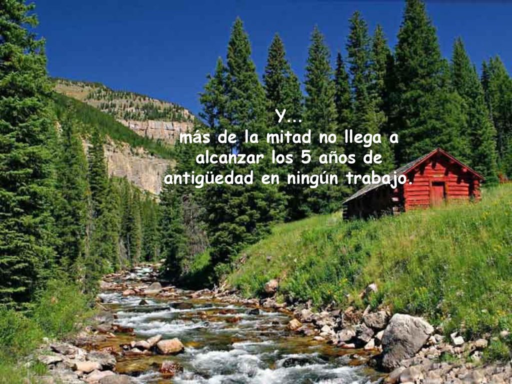 Y… más de la mitad no llega a alcanzar los 5 años de antigüedad en ningún trabajo.