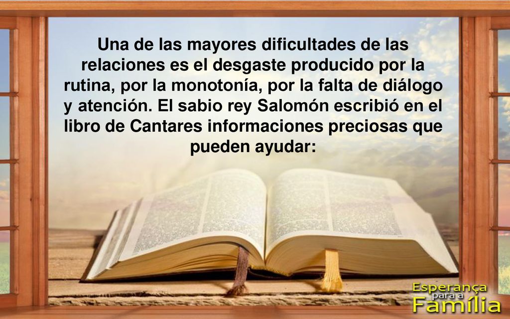 Una de las mayores dificultades de las relaciones es el desgaste producido por la rutina, por la monotonía, por la falta de diálogo y atención.