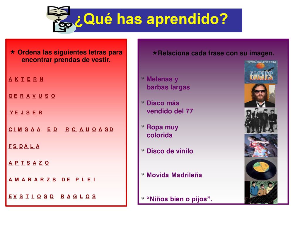 ¿Qué has aprendido Ordena las siguientes letras para encontrar prendas de vestir. A K T E R N.